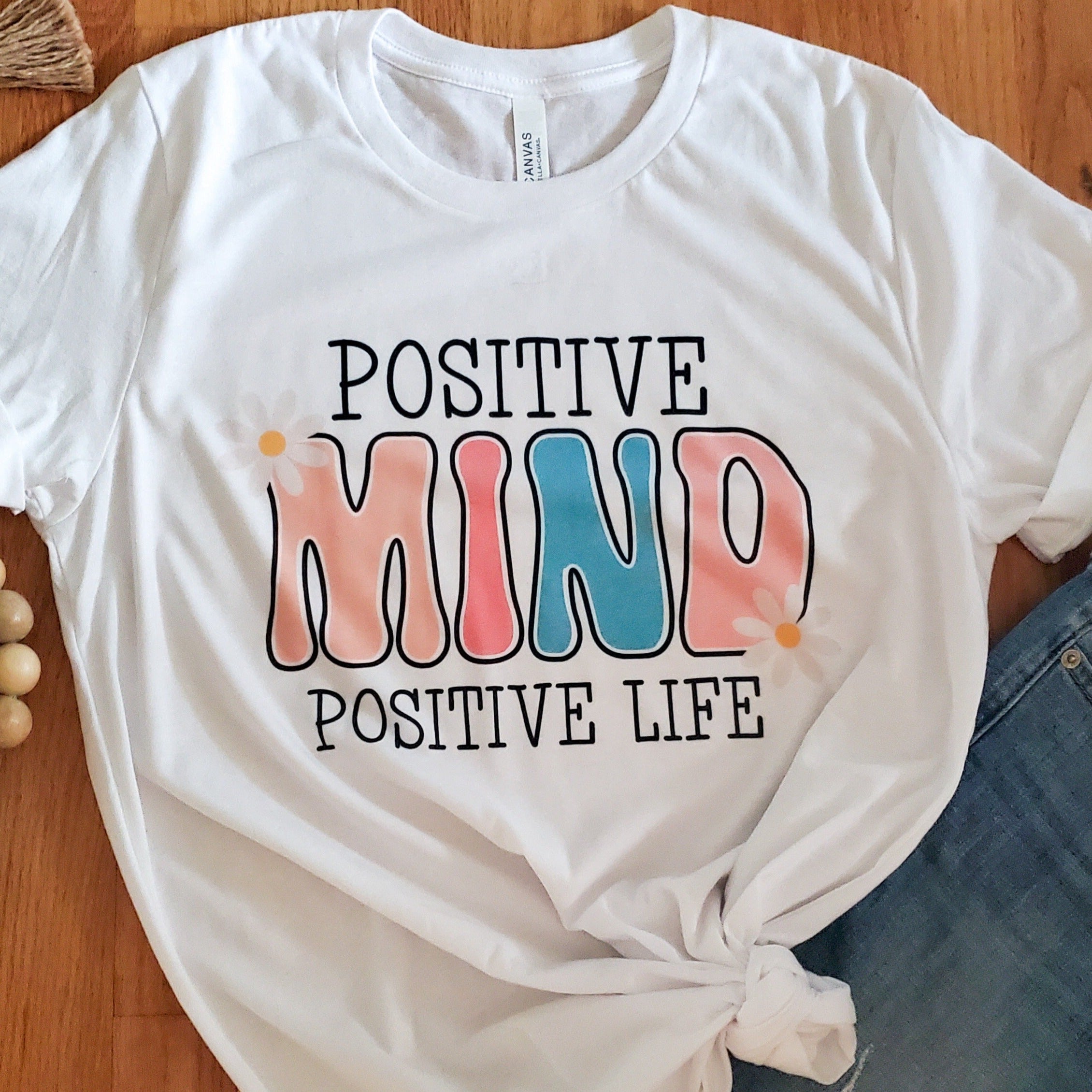 Positive mind positive life tshirt